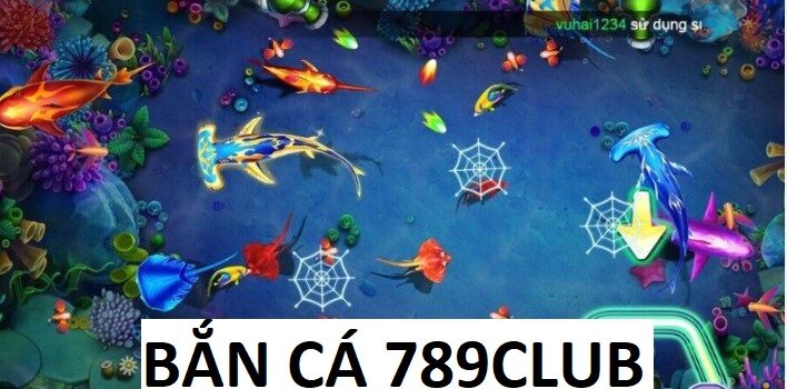 Giới thiệu chung về sảnh game bắn cá 789Club