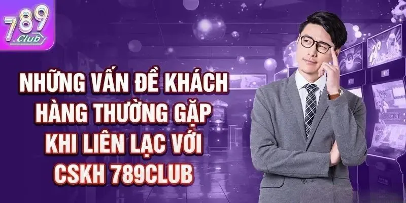 Tổng Quan Về Hệ Thống Liên Hệ Support 789Club