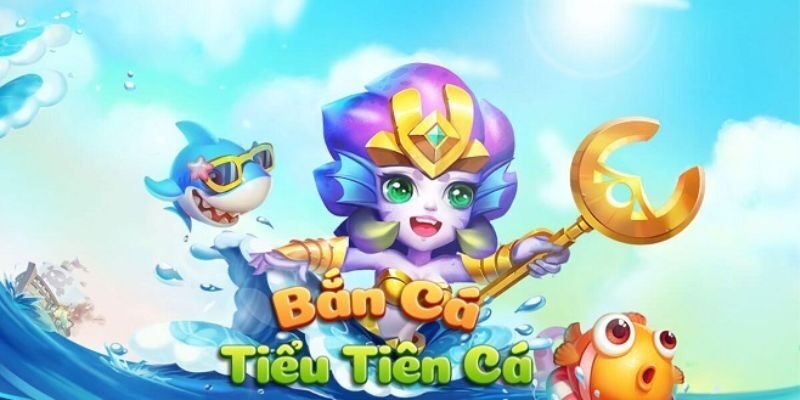 Giới thiệu thông tin về game bắn cá Tiểu Tiên Cá